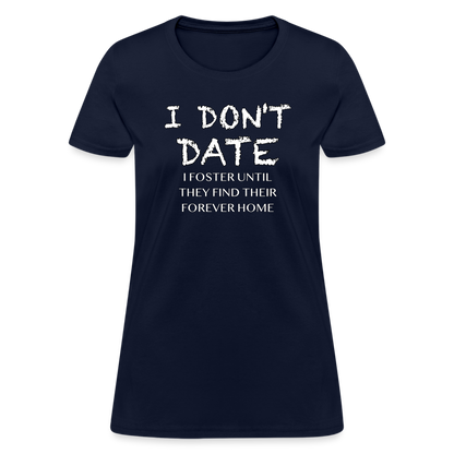 I Don't Date, I Foster Home Women's T-Shirt (Funny Dating Humor) - navy