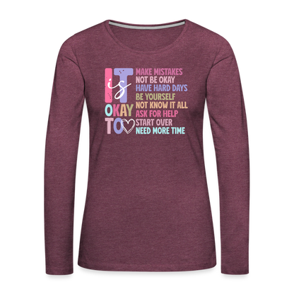 It Is Ok (Motivation Support) Women's Premium Long Sleeve T-Shirt - heather burgundy