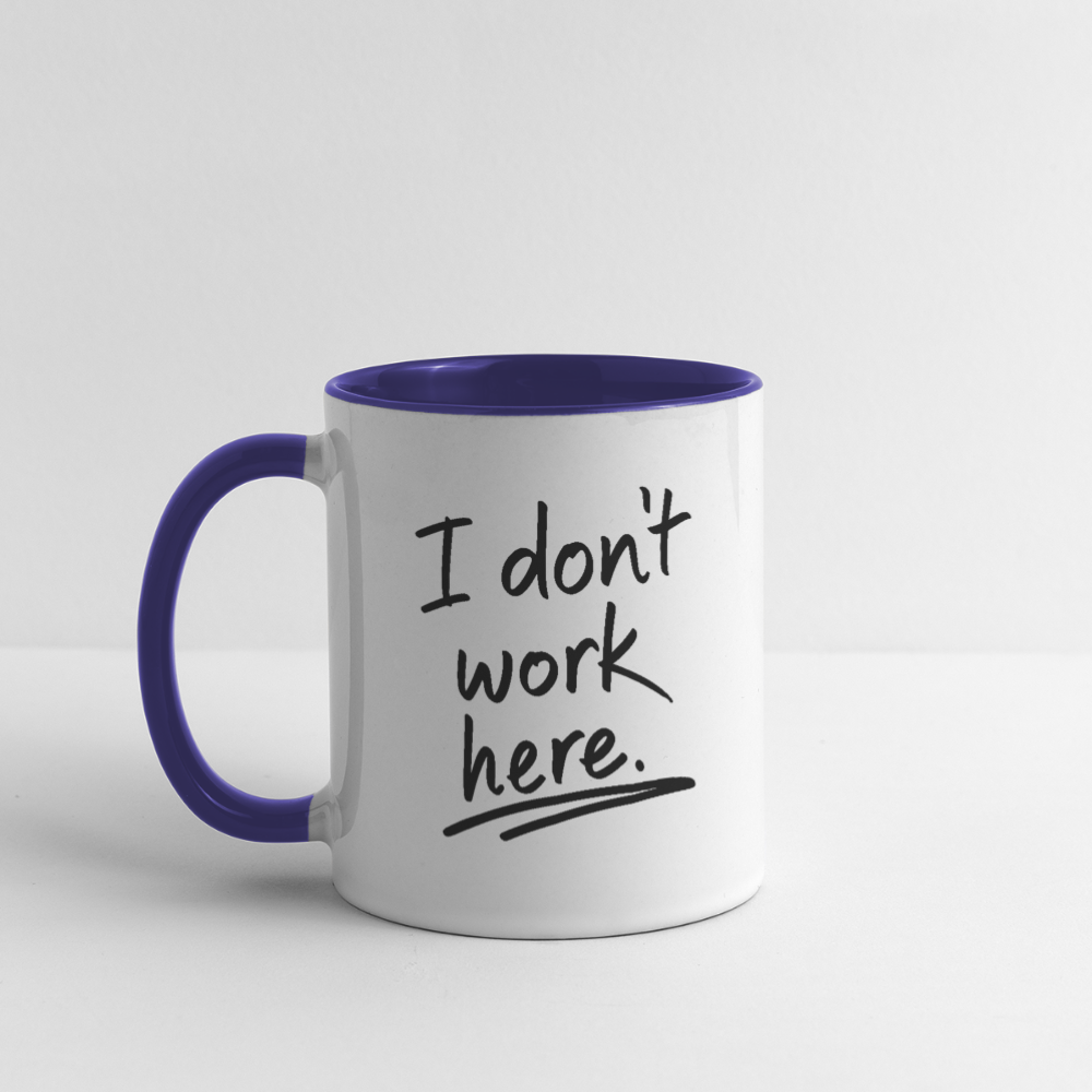 I Don't Work Here (Work Humor) Coffee Mug - white/cobalt blue