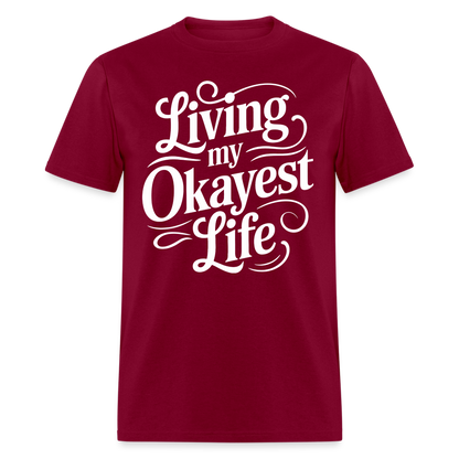 Living My Okayest Life T-Shirt - burgundy