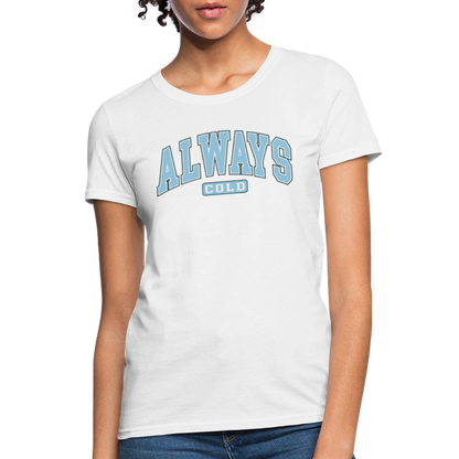 Always Cold Women's Contoured T-Shirt - white