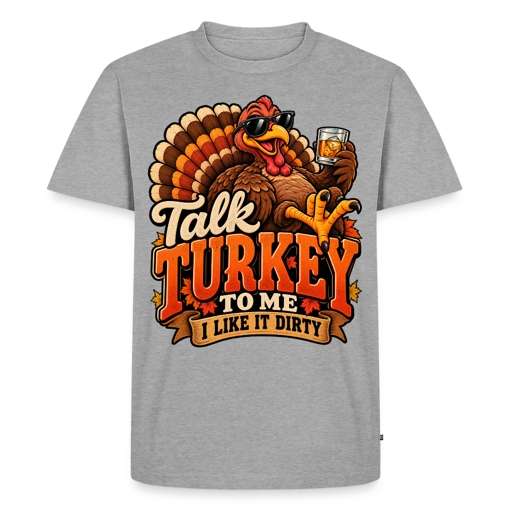 Talk Turkey to Me – I Like It Dirty Premium T-Shirt - heather grey