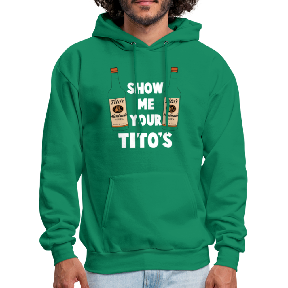 Show Me Your Tito's (Handmade Vodka) Hoodie - kelly green