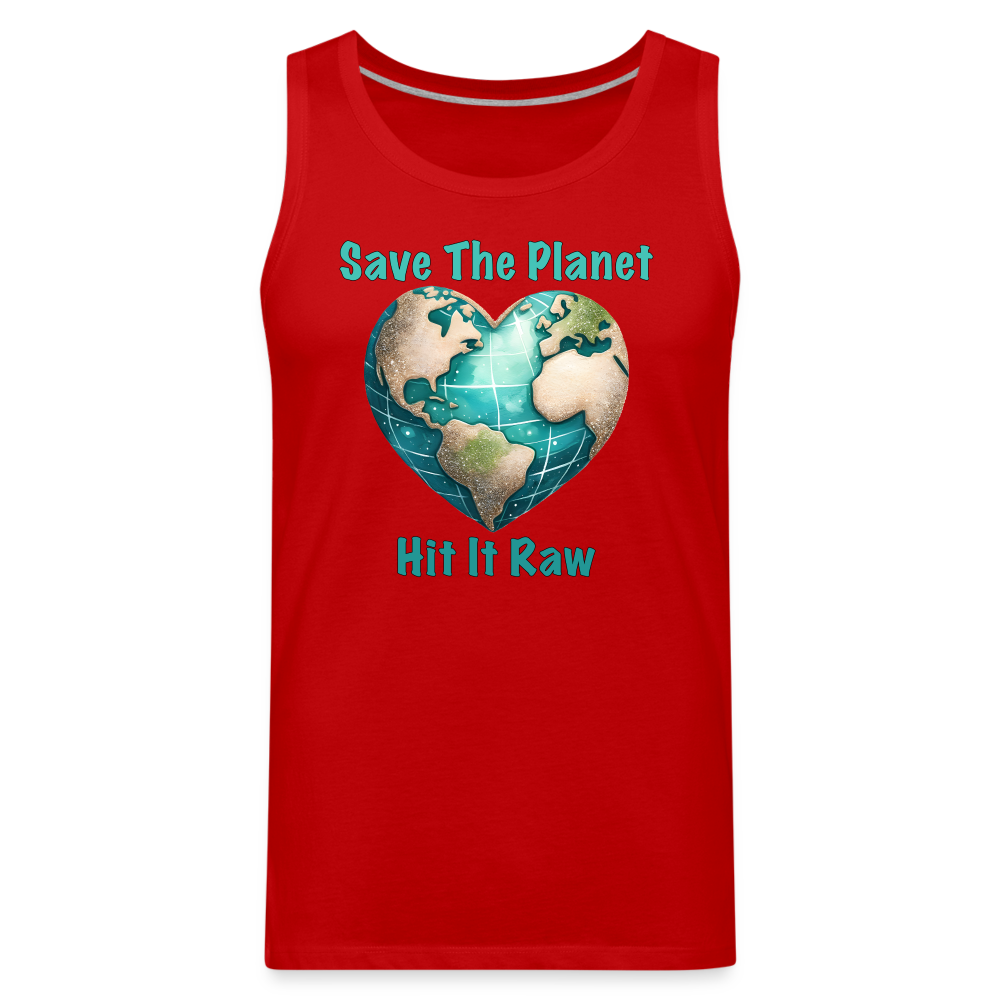 Save The Planet Hit It Raw Men’s Premium Tank Top (Funny Environmental Awareness) - red