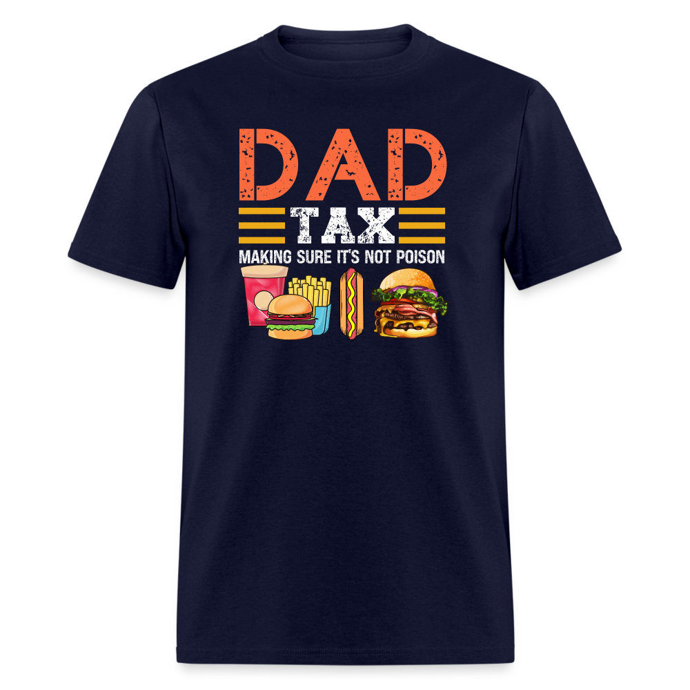 Dad Tax (Making Sure It's Not Poison) T-Shirt - navy