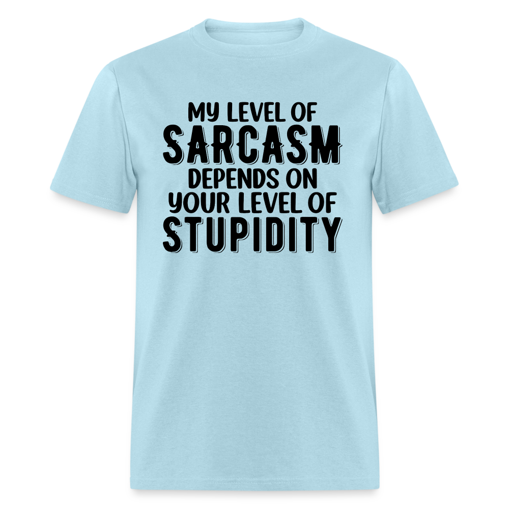 My Level of Sarcasm Depends on You Level of Stupidity T-Shirt - powder blue