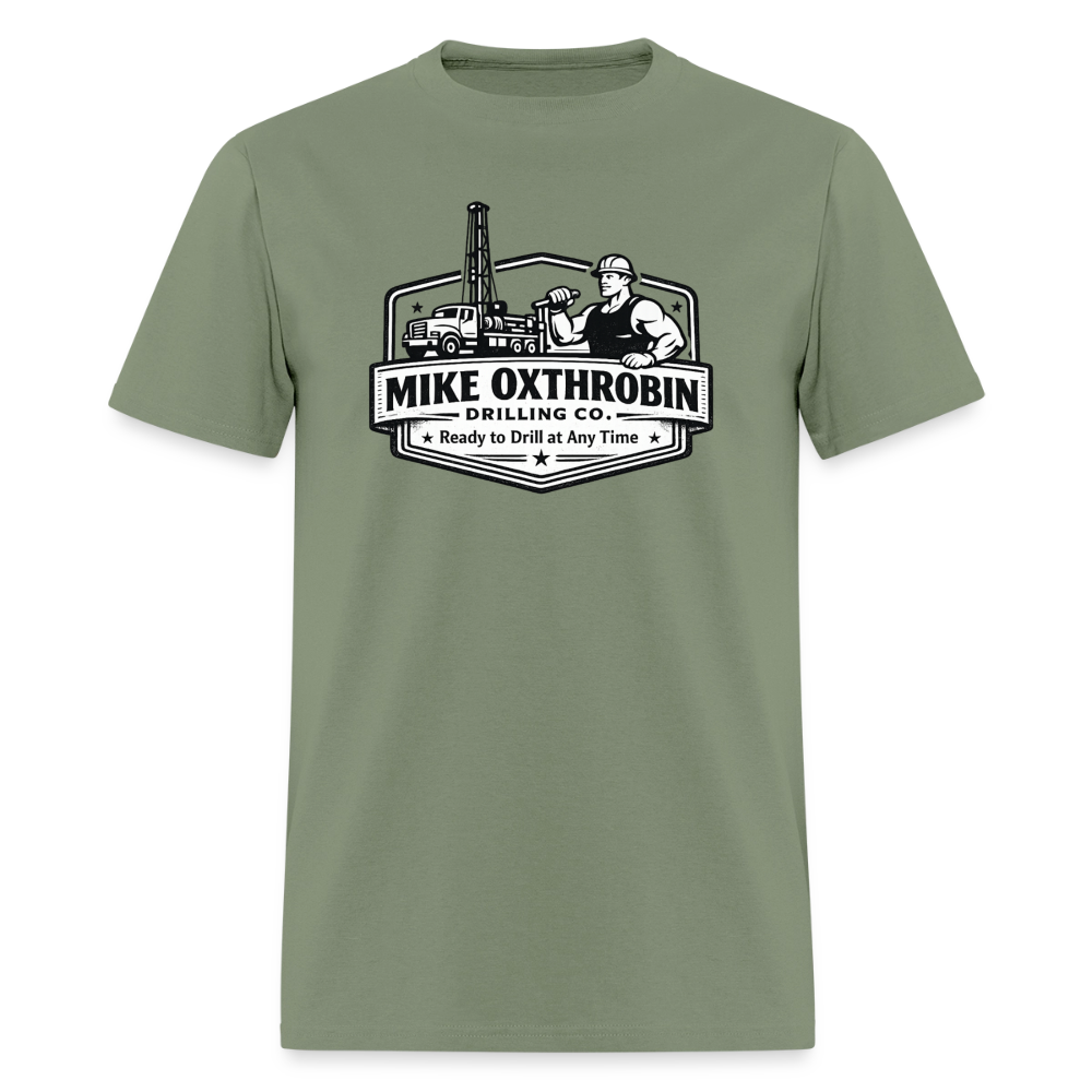 Mike Oxthrobin Drilling Co. T-Shirt Ready to Drill Adult Humor Color: military green
