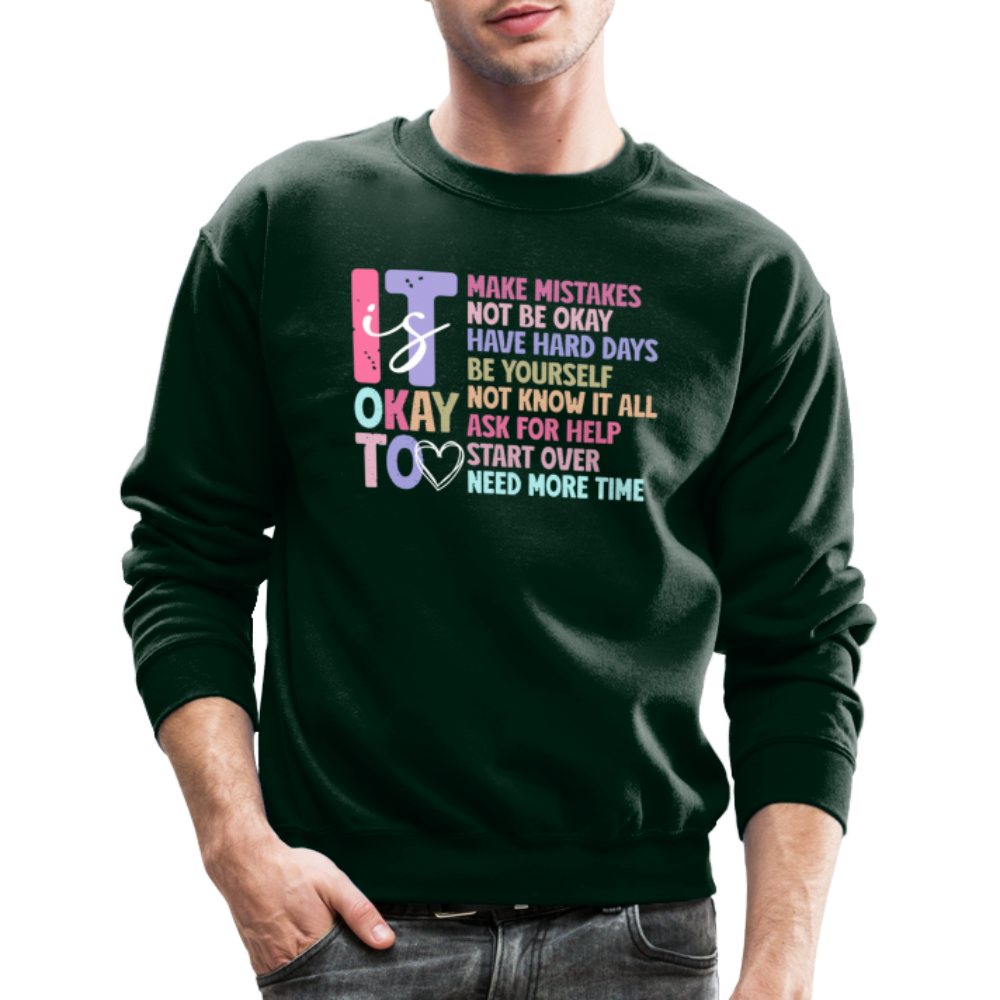 It Is Okay (Motivation Support) Sweatshirt - forest green