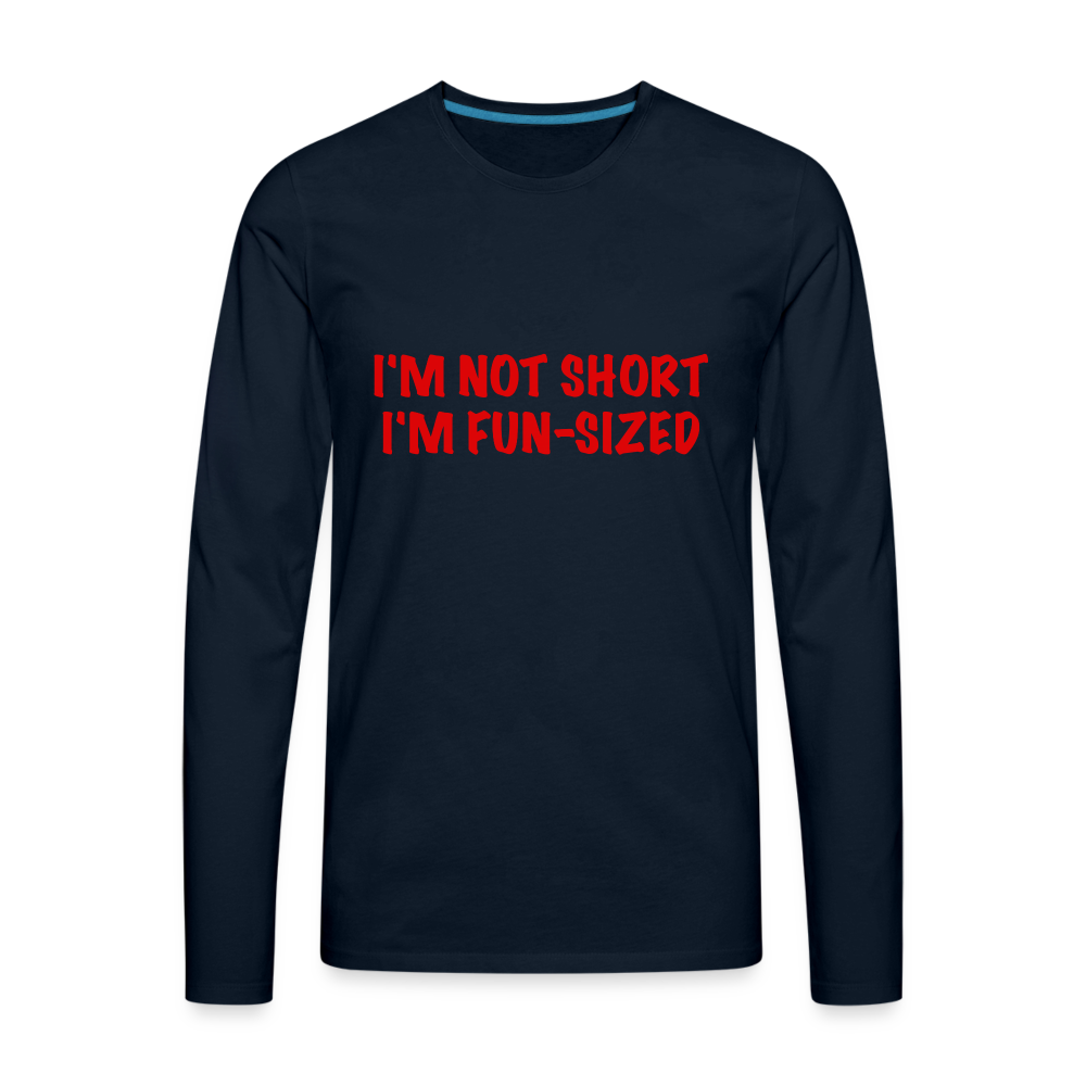 I'm Not Short I'm Fun Sized Men's Premium Long Sleeve T-Shirt - deep navy