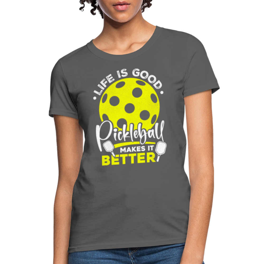 Life Is Good Pickleball Makes It Better Women's Contoured T-Shirt - charcoal