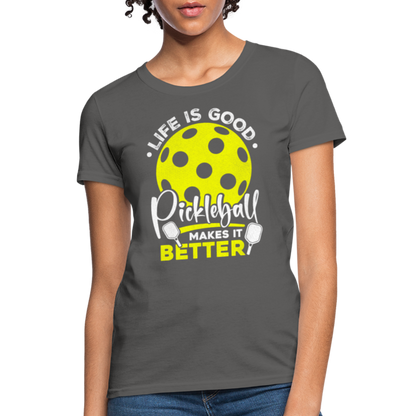 Life Is Good Pickleball Makes It Better Women's Contoured T-Shirt - charcoal