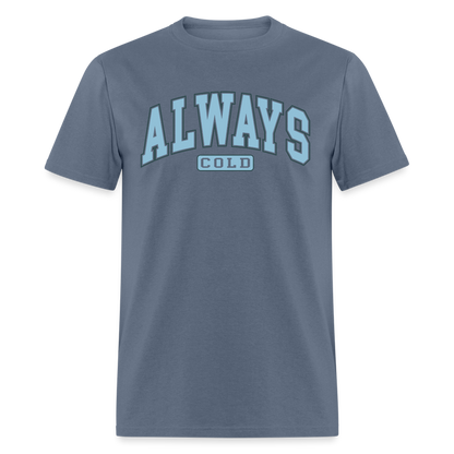 Always Cold T-Shirt - denim