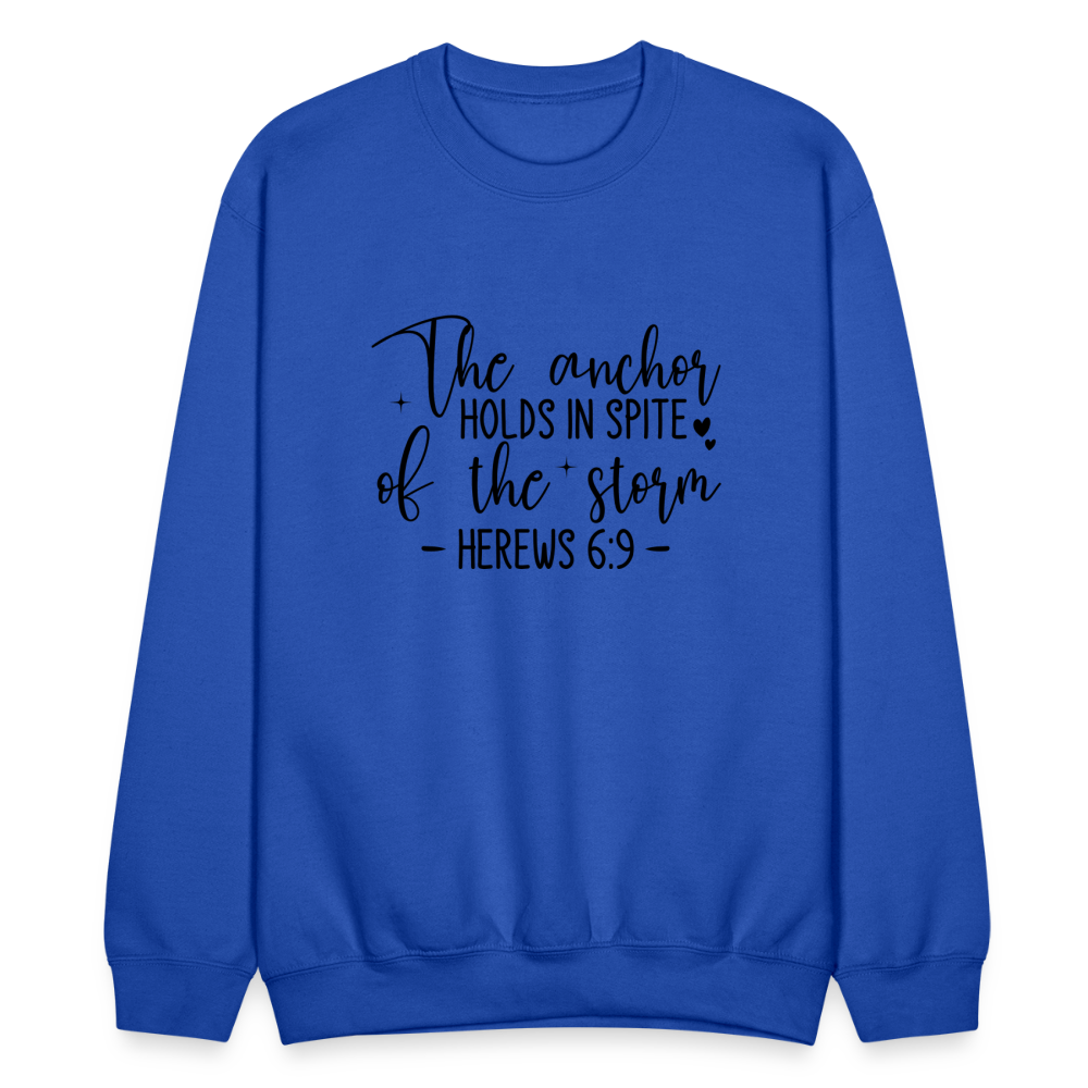 The Anchor Holds in Spit of the Storm Sweatshirt (Hebrews 6:9) - royal blue