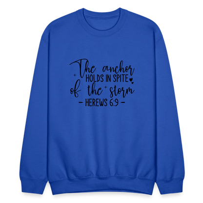 The Anchor Holds in Spit of the Storm Sweatshirt (Hebrews 6:9) - royal blue