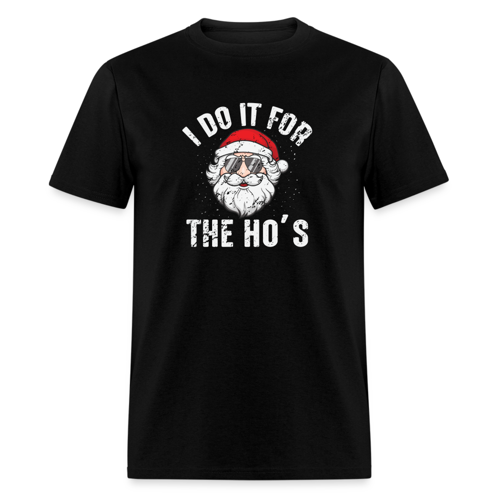 I Do It for the Ho's (Christmas) Funny Santa T-Shirt - black