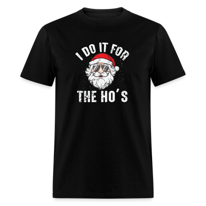 I Do It for the Ho's (Christmas) Funny Santa T-Shirt - black