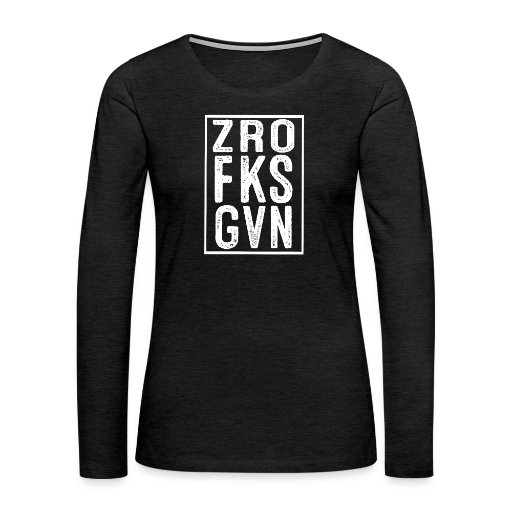 ZRO FKS GVN (Zero Fucks Given) Women's Premium Long Sleeve T-Shirt - charcoal grey