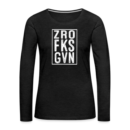 ZRO FKS GVN (Zero Fucks Given) Women's Premium Long Sleeve T-Shirt - charcoal grey