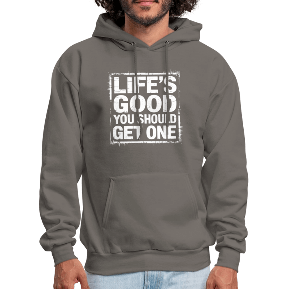 Life's Good You Should Get One Hoodie - asphalt gray