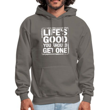 Life's Good You Should Get One Hoodie - asphalt gray