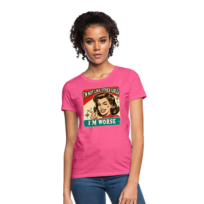 I'm Not Like Other Girls I'm Worse Women's T-Shirt - heather pink