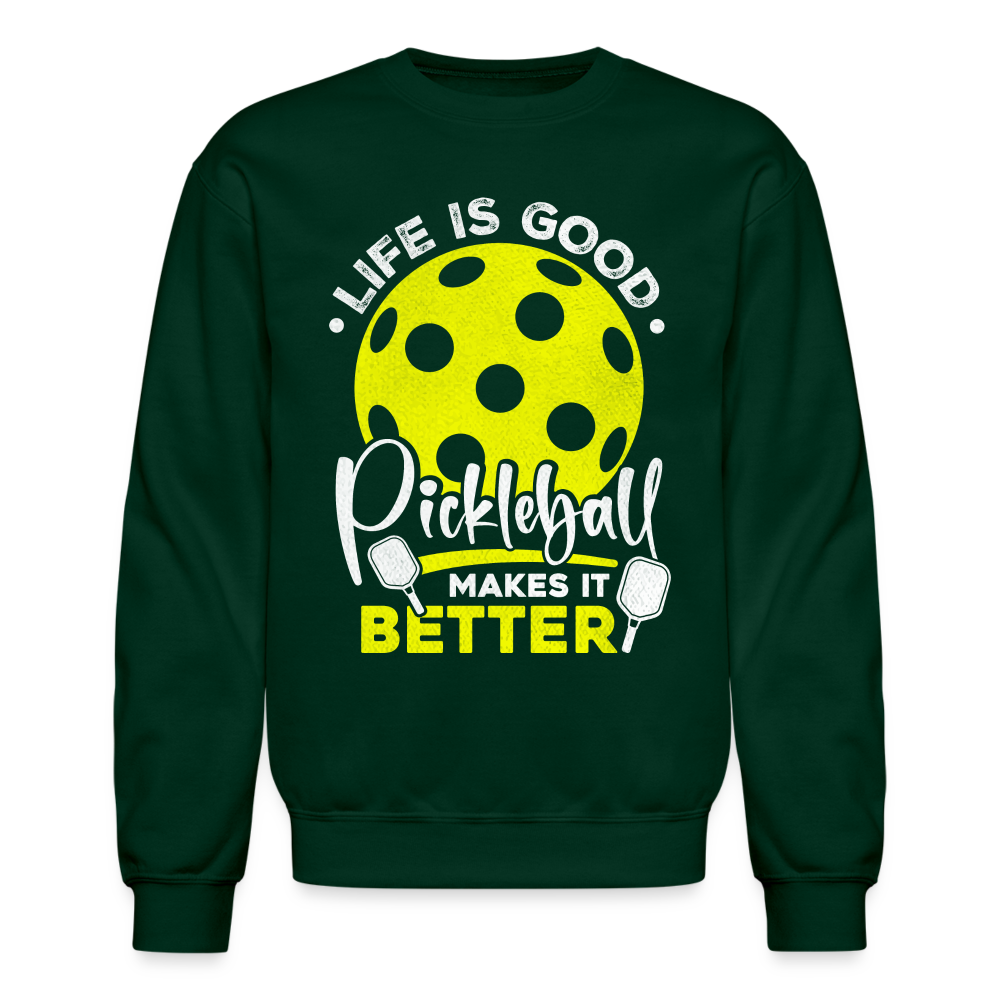 Life Is Good Pickleball Makes It Better Sweatshirt - forest green