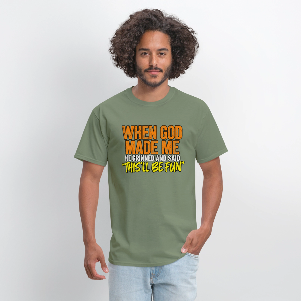 When God Made Me He Grinned – Funny T-Shirt - military green