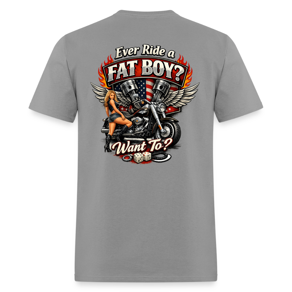 Ever Ride A Fat Boy Want To Funny Biker T-Shirt Color: Black