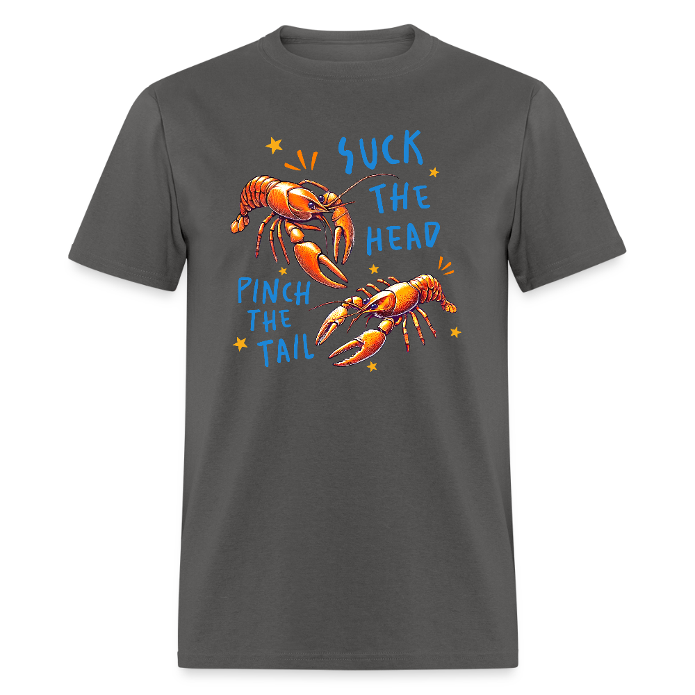 Suck The Head Pinch The Tail (Crawfish) T-Shirt Color: charcoal