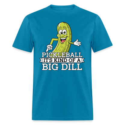 Pickleball It's Kind Of A Big Dill T-Shirt - turquoise