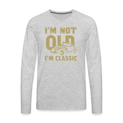 I'm Not Old I'M Classic Men's Premium Long Sleeve T-Shirt - heather gray