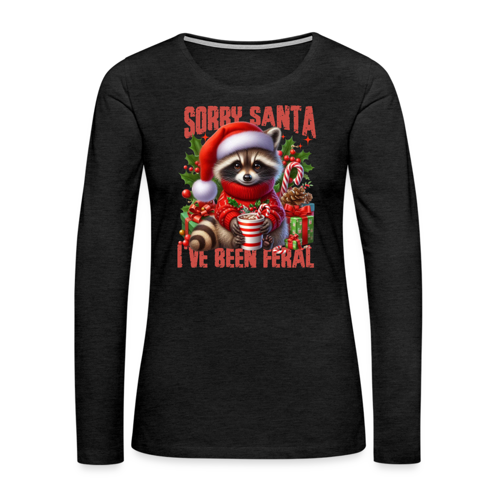 Sorry Santa I've Been Feral Women's Premium Long Sleeve T-Shirt - charcoal grey