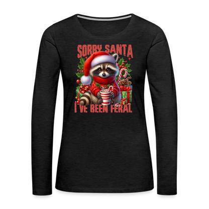 Sorry Santa I've Been Feral Women's Premium Long Sleeve T-Shirt - charcoal grey