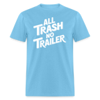 All Trash No Trailer T-Shirt - aquatic blue