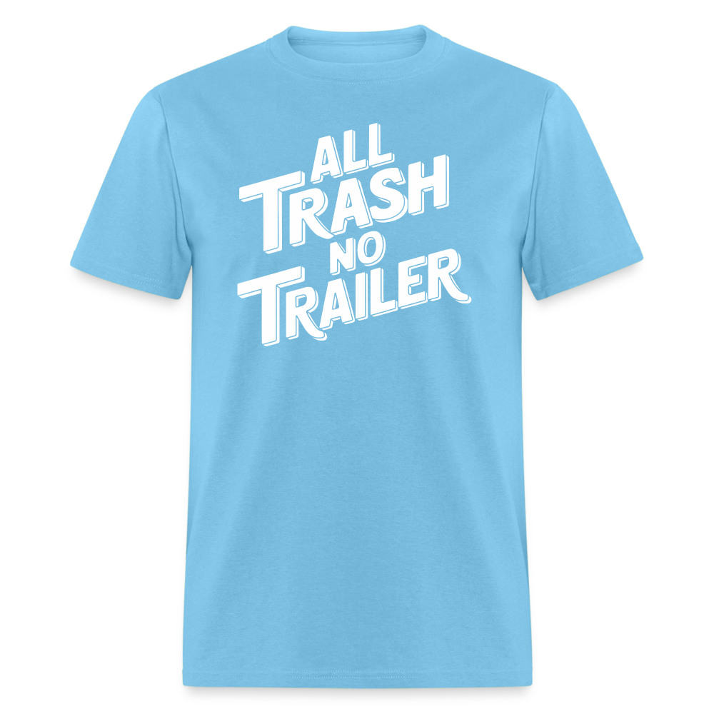 All Trash No Trailer T-Shirt - aquatic blue