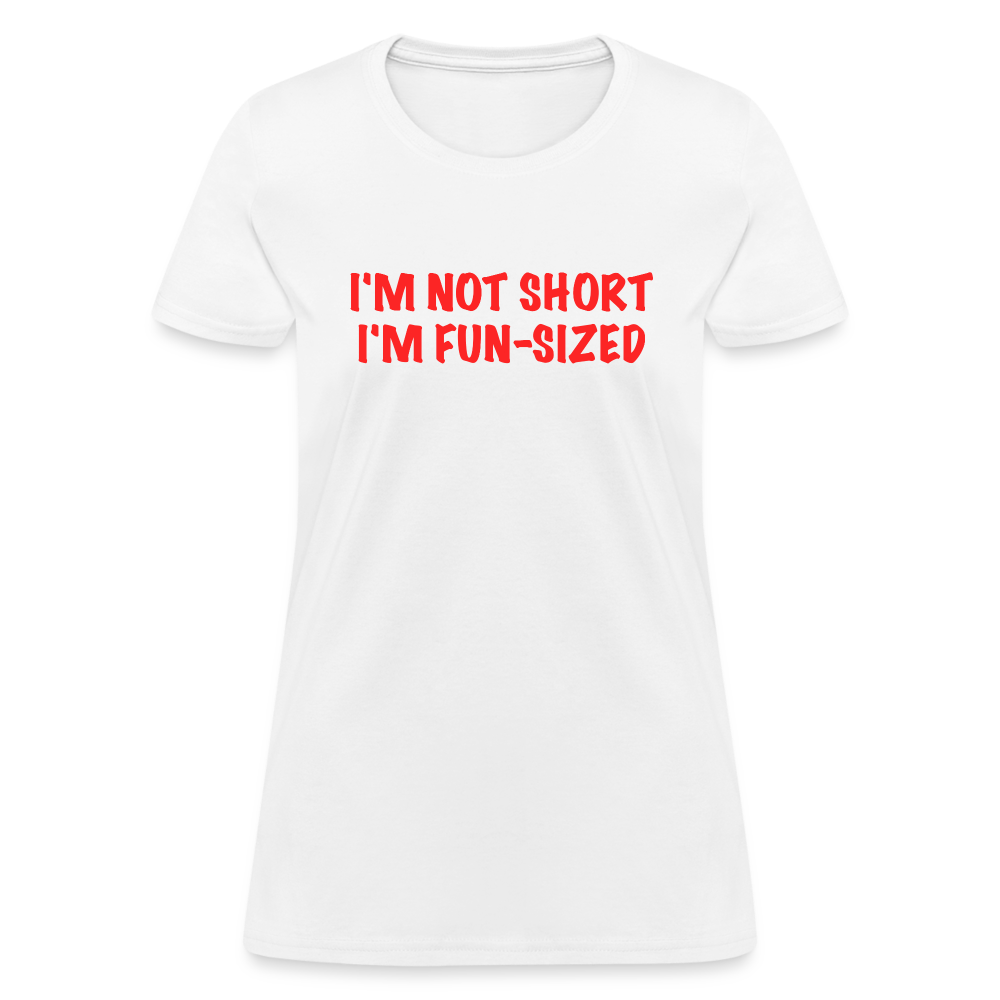 I'm Not Short I'm Fun Sized Women's T-Shirt (Funny Graphic Tee) - white