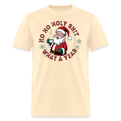 Ho Ho Holy Shit What A Year (Funny Christmas Santa) T-Shirt - natural