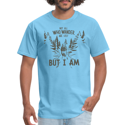 Not All Who Wonder Are Lost, But I Am (Camping Humor) T-Shirt - aquatic blue