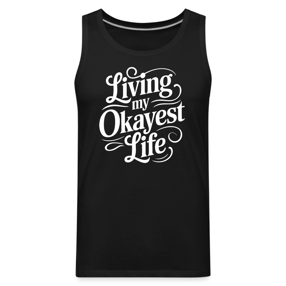 Living My Okayest Life Men’s Premium Tank Top - black