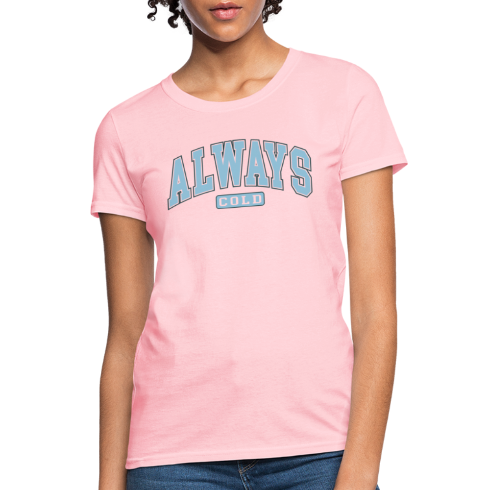 Always Cold Women's Contoured T-Shirt - pink