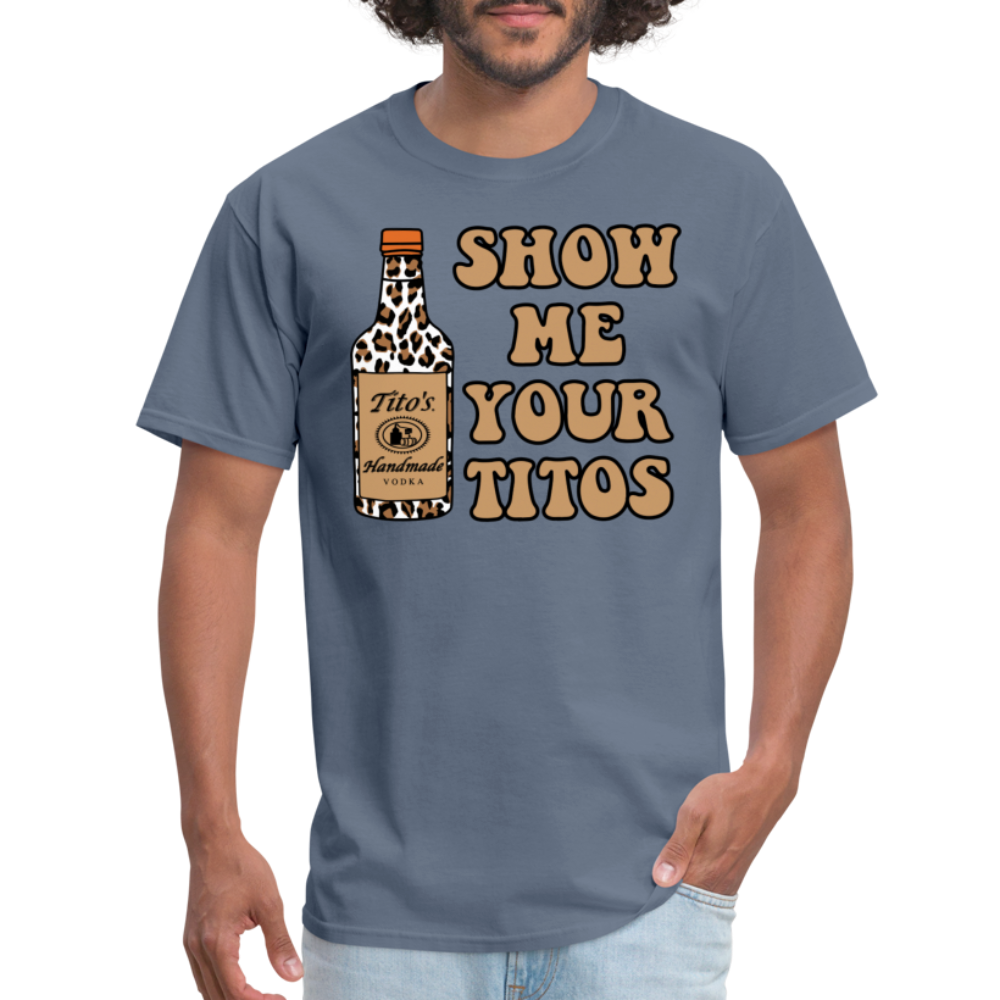 Funny Vodka (Show Me Your Tito's) T-Shirt - denim