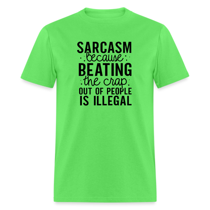 Sarcasm Because Beating People Is Illegal T-Shirt - kiwi