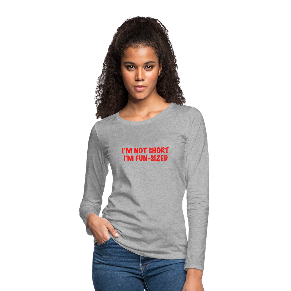 I'm Not Short I'm Fun Sized Women's Premium Long Sleeve T-Shirt - heather gray