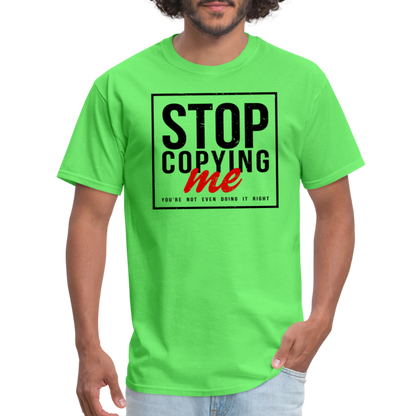 Stop Copying Me T-Shirt - kiwi