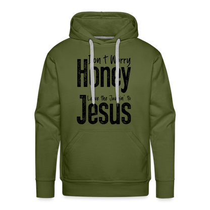 Don't Worry Honey Leave the Judgin' to Jesus Men’s Premium Hoodie - olive green