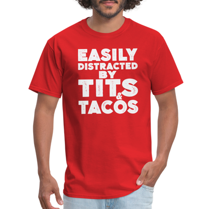 Easily Distracted by Tits and Tacos T-Shirt - red