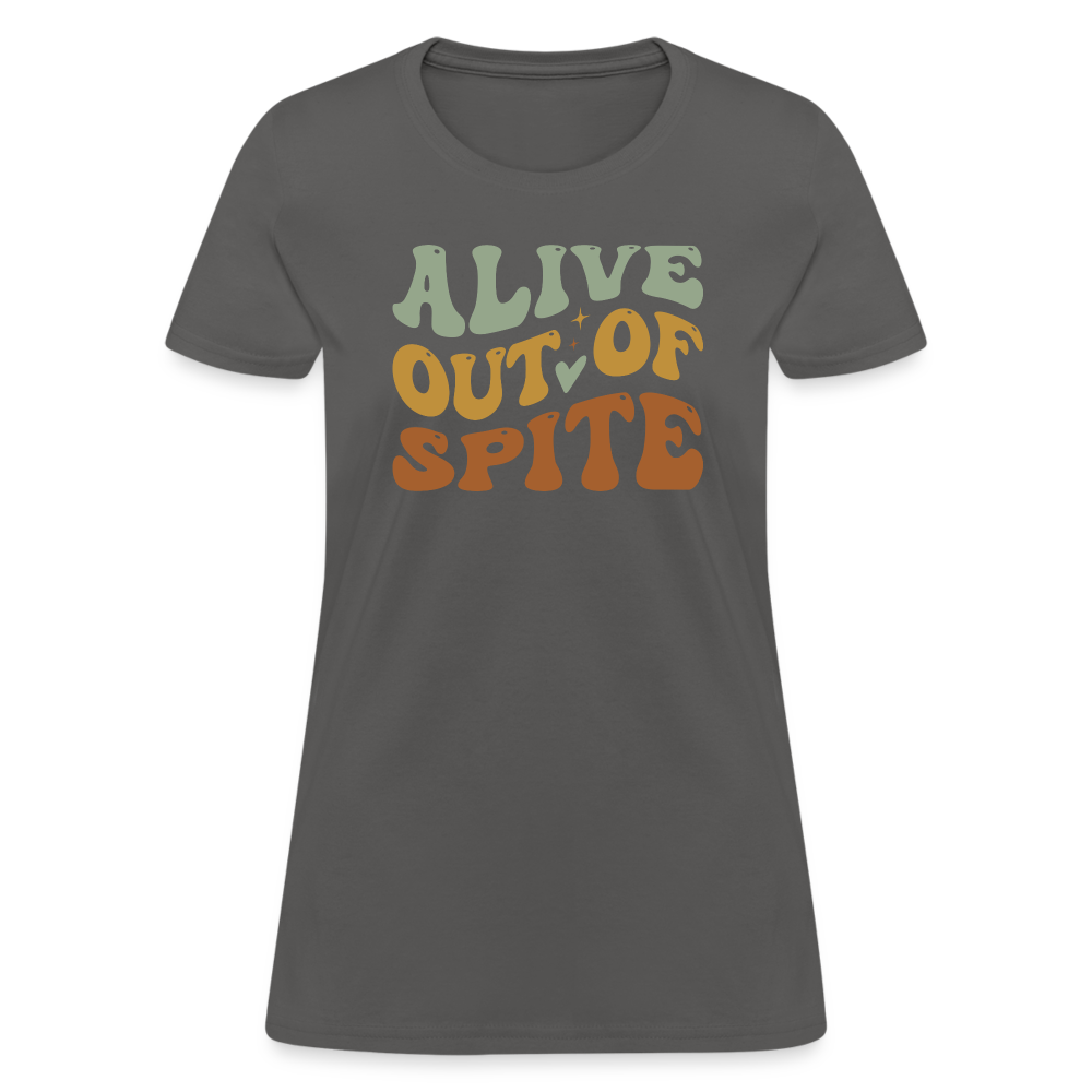 Alive Out Of Spite Women's T-Shirt - charcoal