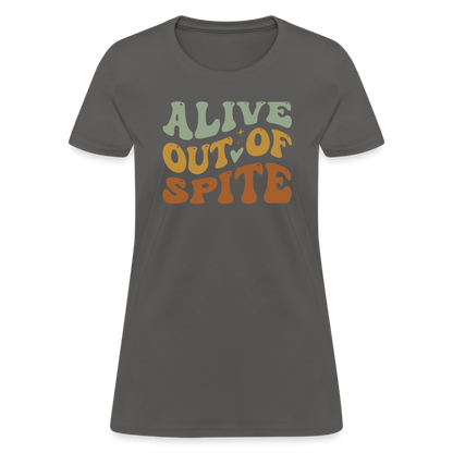 Alive Out Of Spite Women's T-Shirt - charcoal