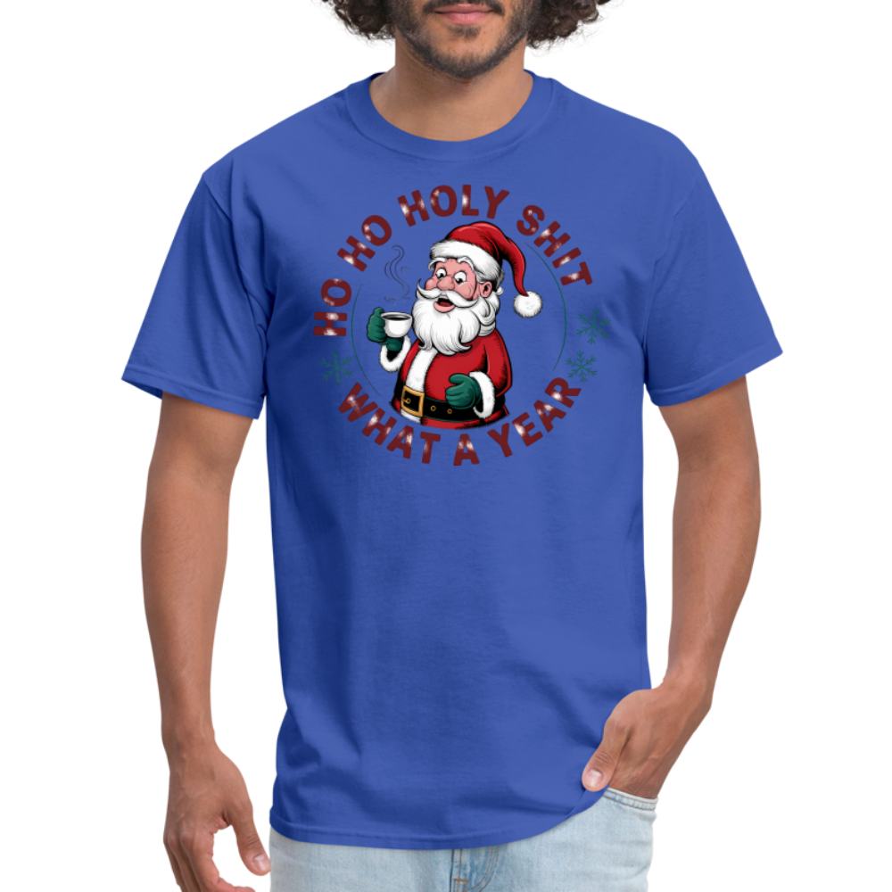 Ho Ho Holy Shit What A Year (Funny Christmas Santa) T-Shirt - royal blue