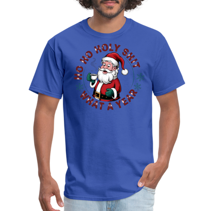 Ho Ho Holy Shit What A Year (Funny Christmas Santa) T-Shirt - royal blue